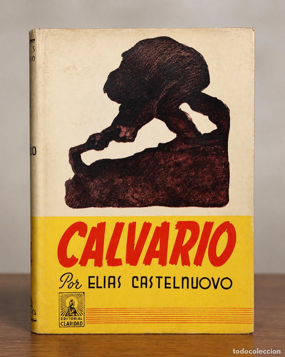Libros de segunda mano: El&iacute;as Castelnuovo &mdash; Calvario &mdash; Editorial Claridad &mdash; Buenos Aires, 1956 - LM