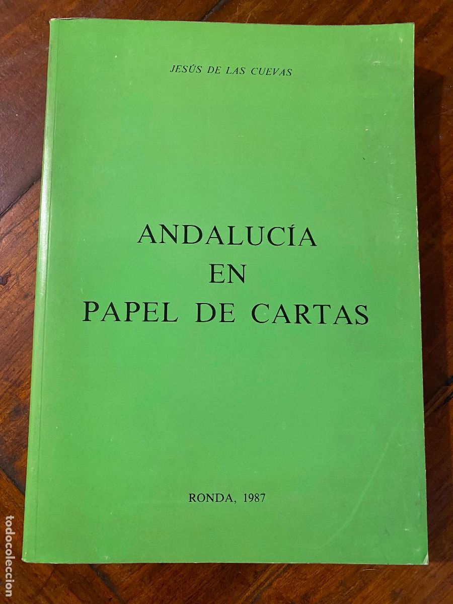 Libros de segunda mano: ANDALUCIA EN PAPEL DE CARTAS. JES&Uacute;S DE LAS CUEVAS. MALAGA, 1987. PAGS: 378. RONDA