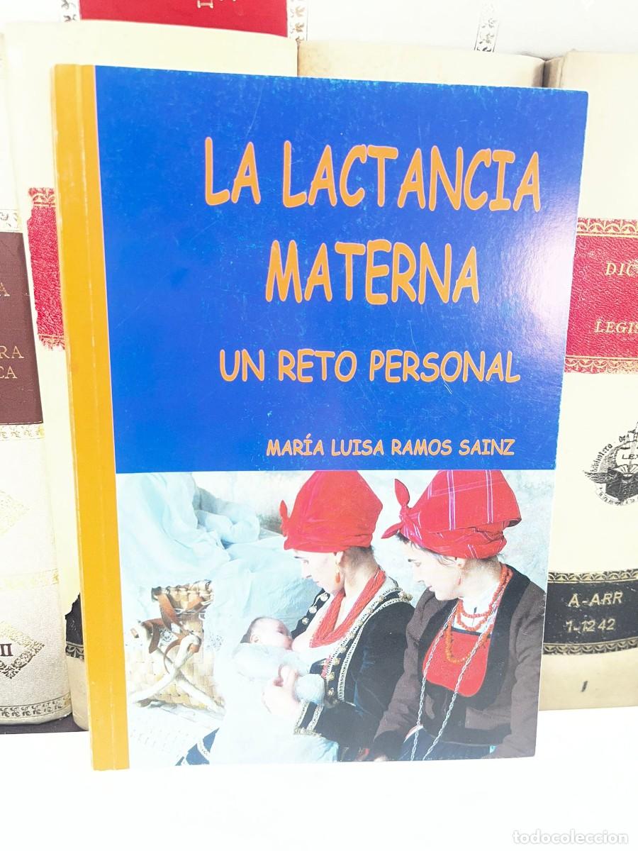 Libros de segunda mano: LA LACTANCIA MATERNA UN RETO PERSONAL. Mar&iacute;a Luisa Ramos Sainz. 2007.