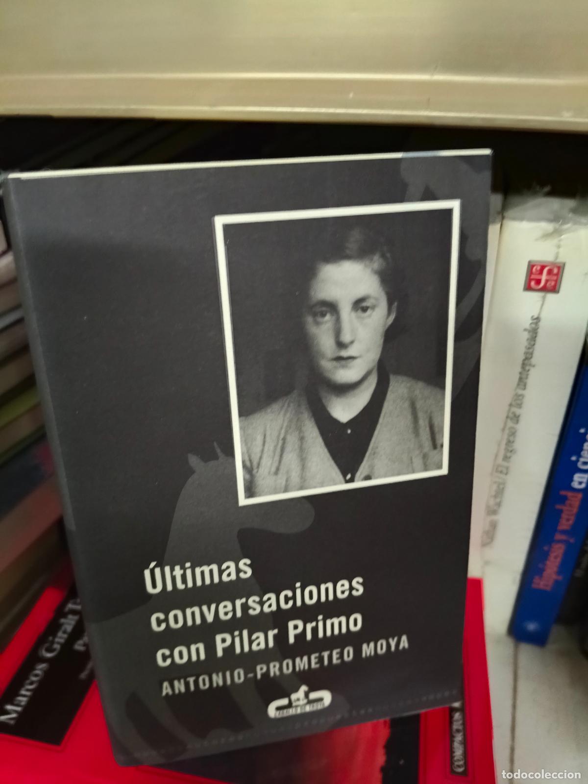 Libros de segunda mano: &Uacute;LTIMAS CONVERSACIONES CON PILAR PRIMO - PROMETEO MOYA, ANTONIO