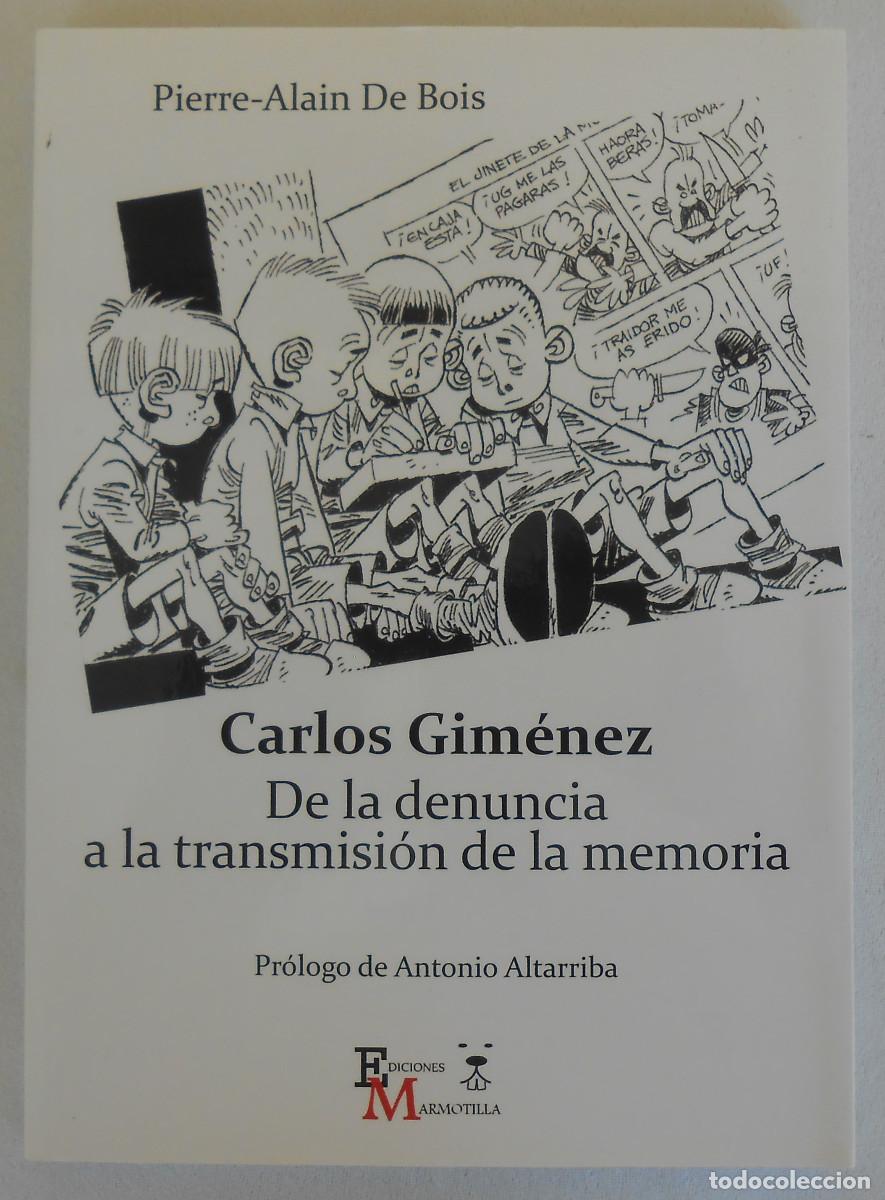 Libros de segunda mano: CARLOS GIMENEZ. DE LA DENUNCIA A LA TRANSMISI&Oacute;N DE LA MEMORIA - PIERRE-ALAIN DE BOIS ED. MARMOTILLA