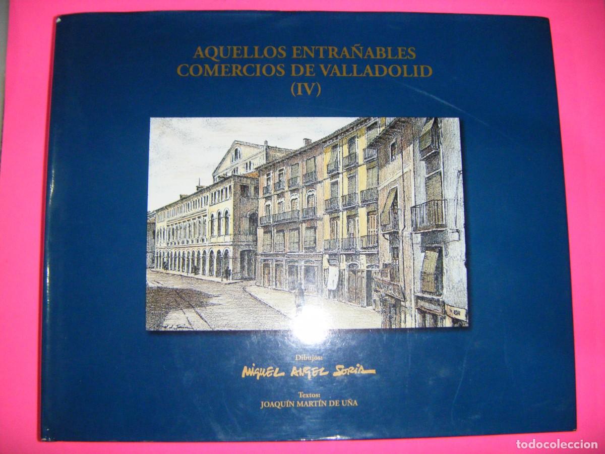 Libros de segunda mano: AQUELLOS ENTRA&Ntilde;ABLES COMERCIOS DE VALLADOLID IV - ( DIBUJOS DE : MIGUEL ANGEL SORIA )