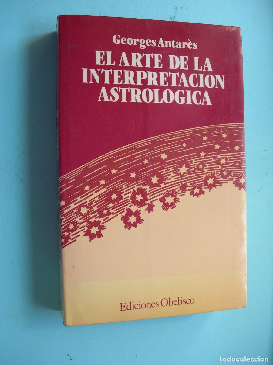 Libros de segunda mano: EL ARTE DE LA INTERPRETACI&Oacute;N ASTROL&Oacute;GICA / GEORGES NTAR&Eacute;S / ASTROLOG&Iacute;A