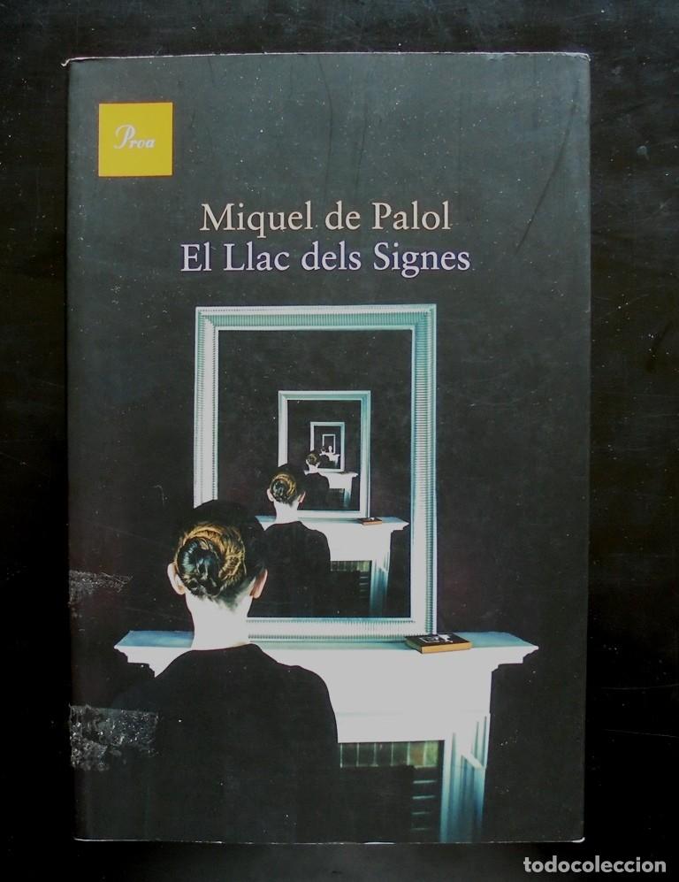 Libros de segunda mano: Miquel de Palol El Llac dels Signes 2013 1&ordf; ed. Proa, A tot vent, 606