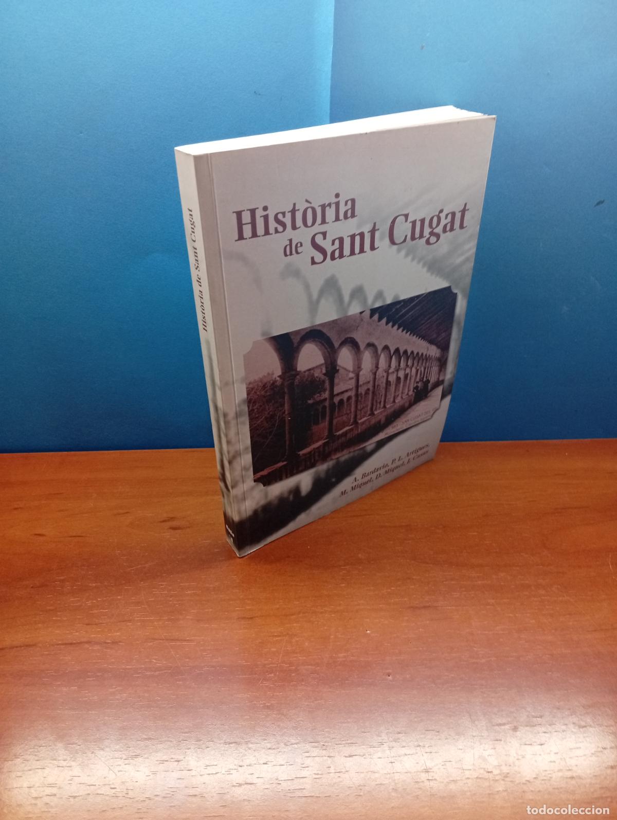 Libros de segunda mano: Hist&ograve;ria de Sant Cugat .- A. Bardavio, P.L. Artigues, M. MIquel, D.Miquel, J. Casas