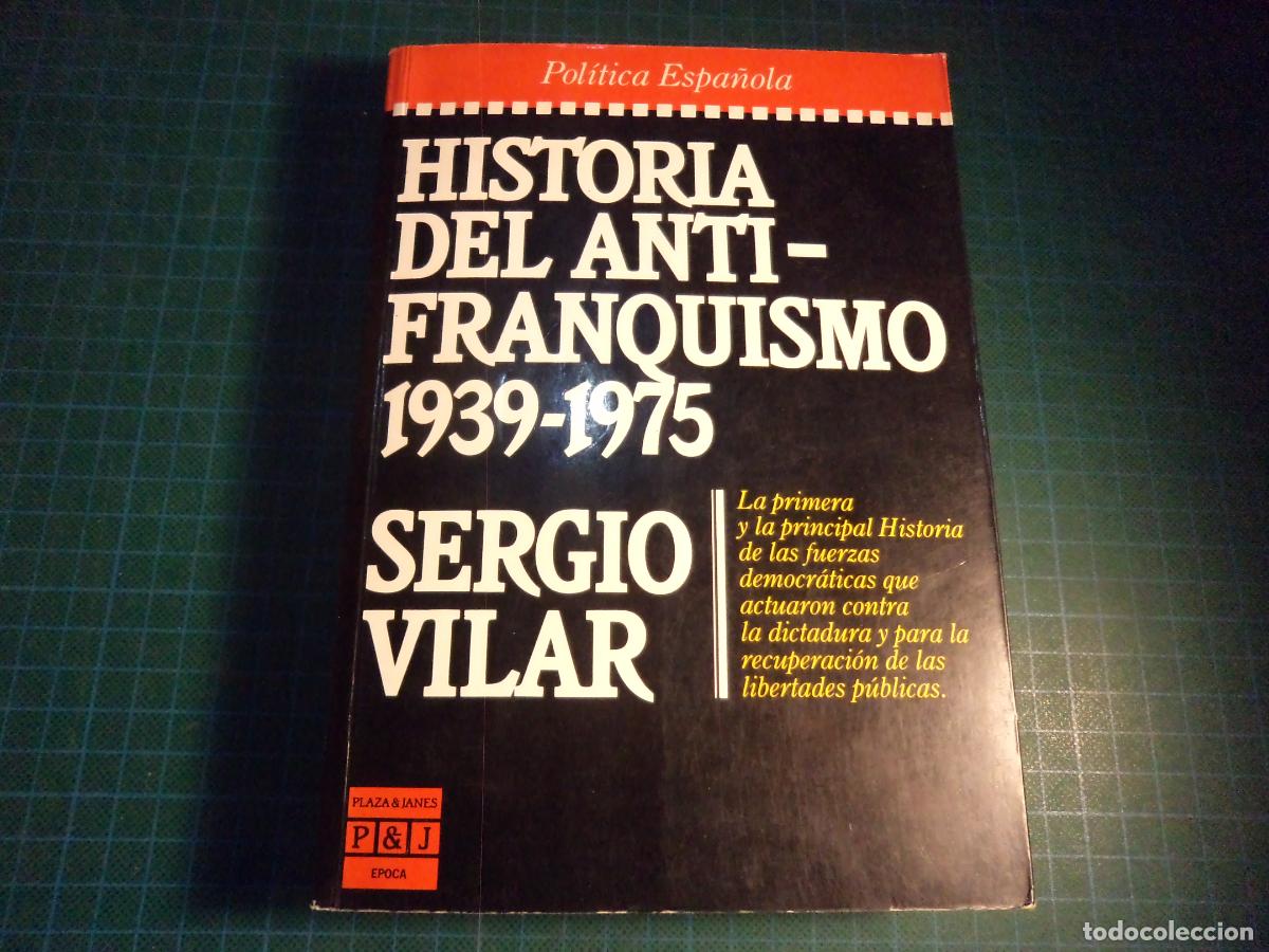 Livres d'occasion: Historia del anti-franquismo. 1939-1975. Sergio Vilar. 1&ordf; edicion.