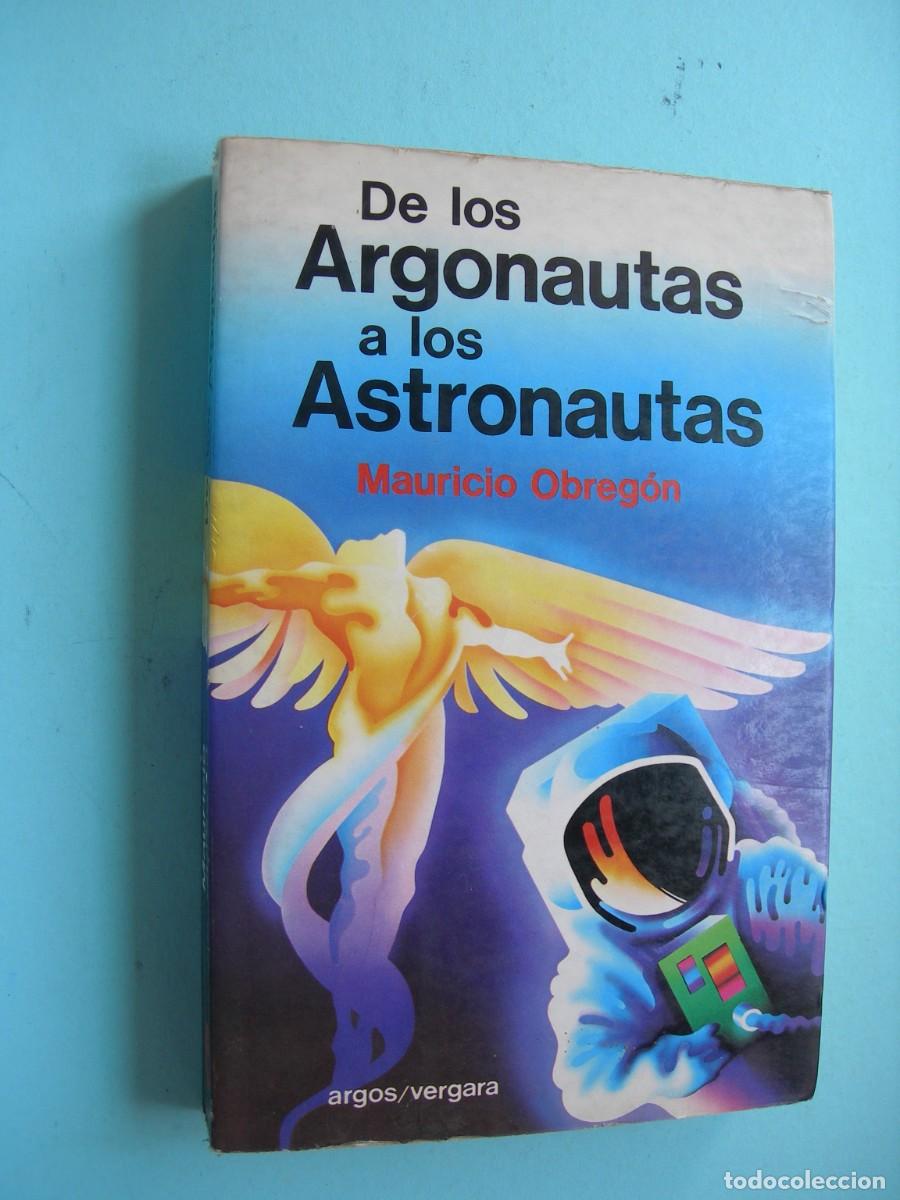 Libros de segunda mano: DE LOS ARGONAUTAS A LOS ASTRONAUTAS / MAURICIO OBREG&Oacute;N / - Foto 1