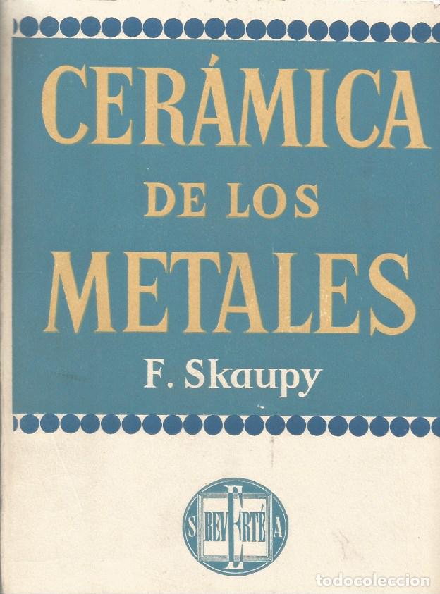 Libros de segunda mano: CER&Aacute;MICA DE LOS METALES - F. SKAUPY
