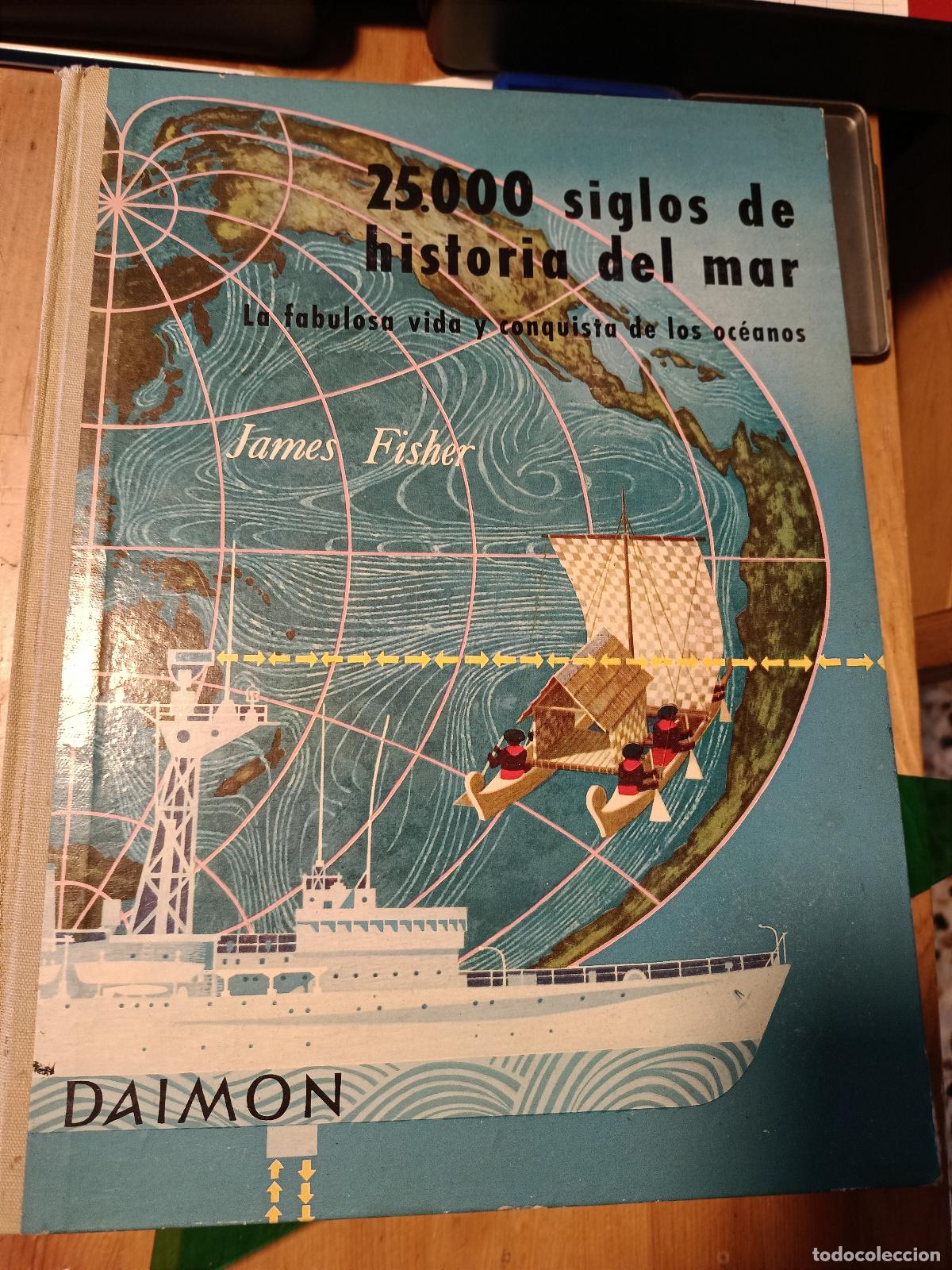 Libros de segunda mano: 25000 SIGLOS DE HISTORIA DEL MAR -JAMES FISHER (1957) - Daimon PEPETO