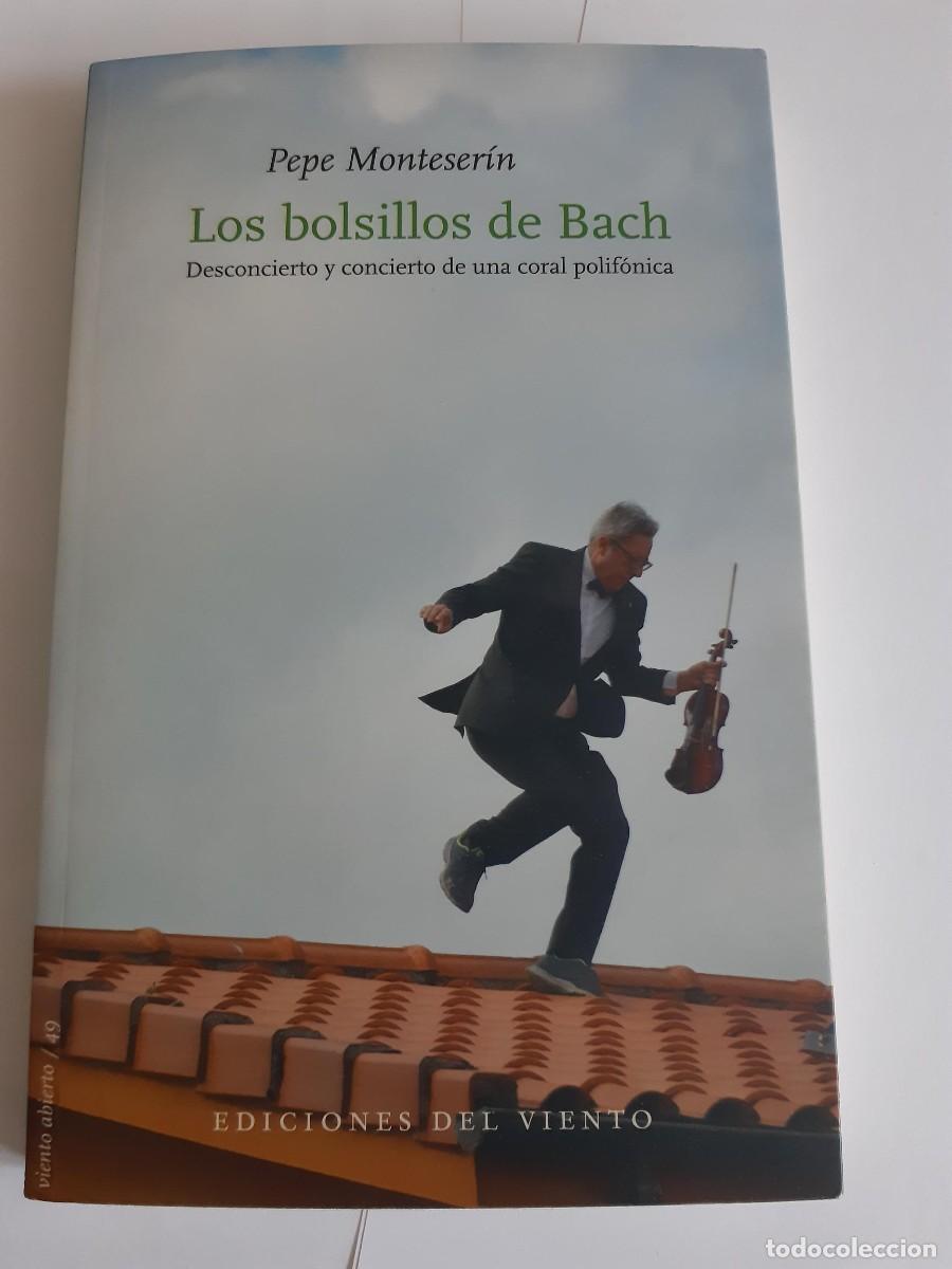 Libros de segunda mano: Los bolsillos de Bach &laquo;Desconcierto y concierto de una coral polif&oacute;nica&raquo; - Pepe Monteser&iacute;n