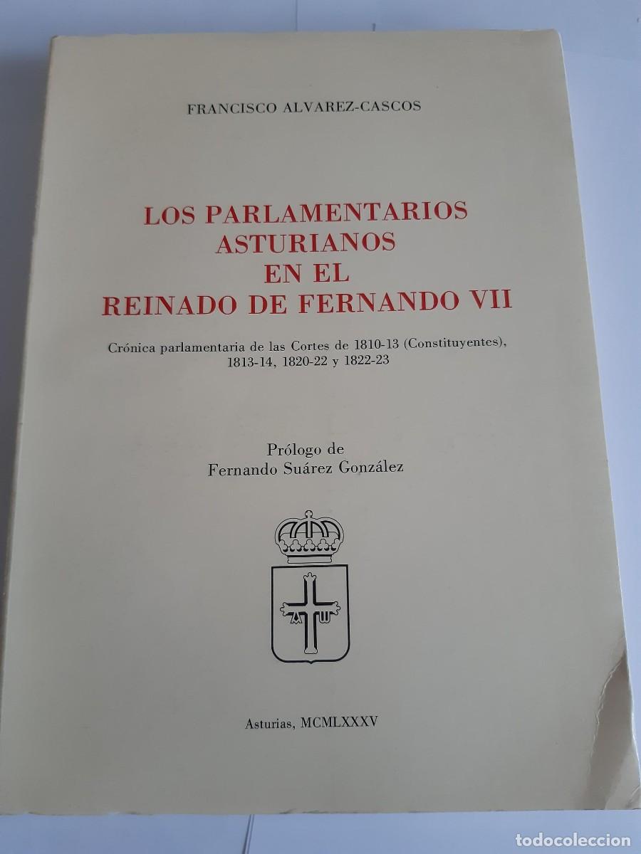 Libros de segunda mano: LOS PARLAMENTARIOS ASTURIANOS EN EL REINADO DE FERNANDO VII FRANCISCO ALVAREZ CASCOS