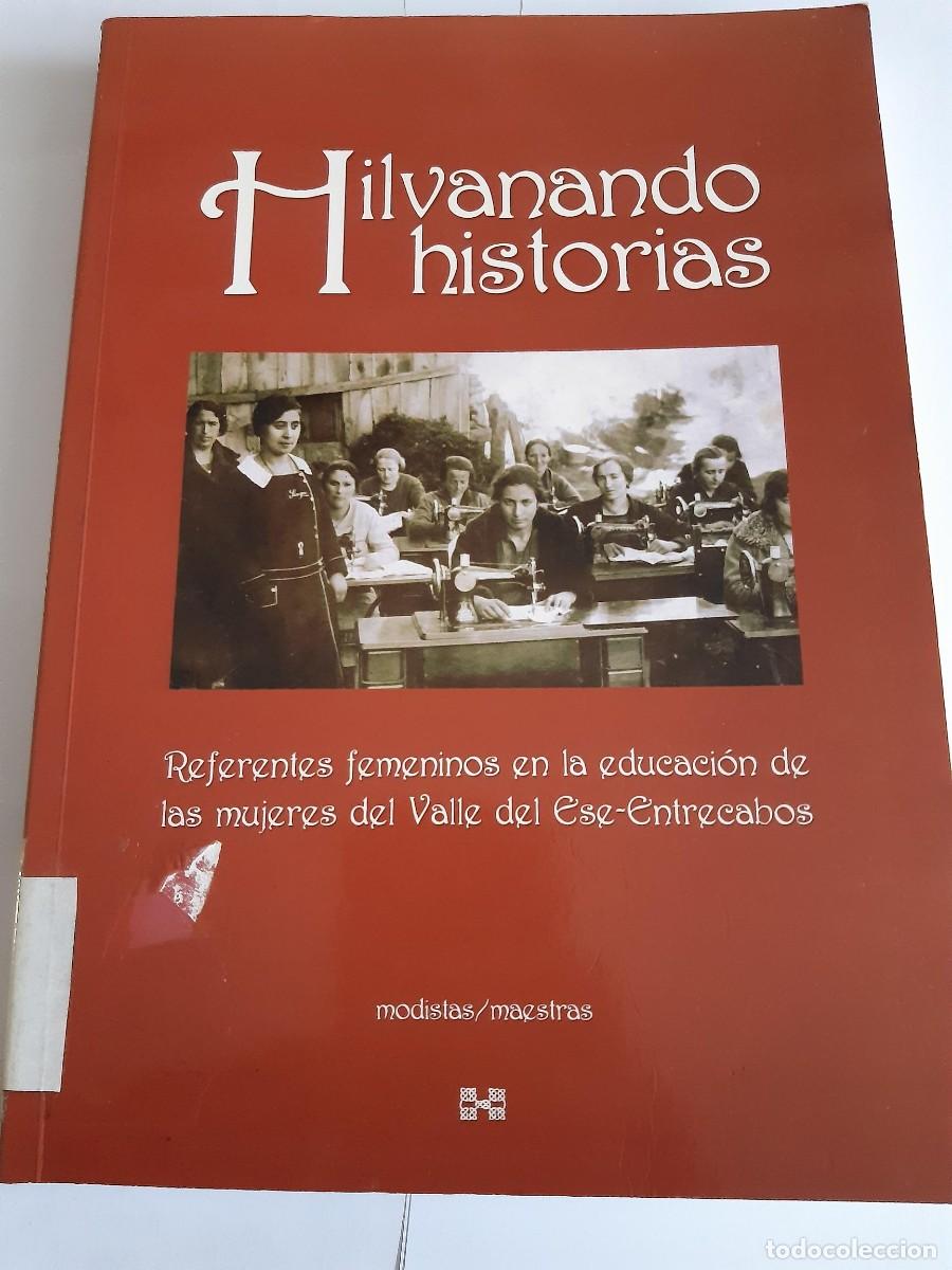 Libros de segunda mano: HILVANANDO HISTORIAS.REFERENTES FEMENINOS EN LA EDUCACI&Oacute;N DE LAS MUJERES DEL VALLE DEL ESE-ENTRECABO