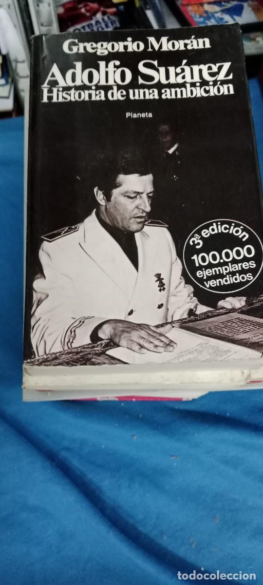 Libros de segunda mano: Adolfo Su&aacute;rez: historia de una ambici&oacute;n.- Mor&aacute;n, Gregorio LIBRO GG-BTJ