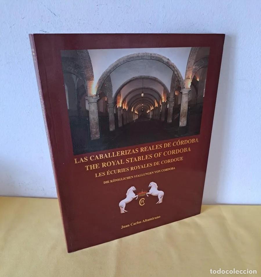 Libros de segunda mano: JUAN CARLOS ALTAMIRANO - LAS CABALLERIZAS REALES DE C&Oacute;RDOBA - M&Aacute;LAGA 2001