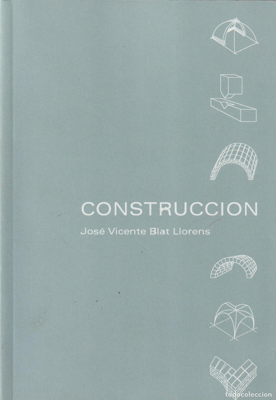 Libros de segunda mano: Construcci&oacute;n / Jos&eacute; Vicente Blat Llorens. * AUT&Oacute;GRAFO *