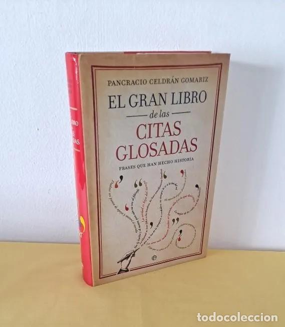 Libros de segunda mano: PANCRACIO CELDRAN GOMARIZ - EL GRAN LIBRO DE LAS CITAS GLOSADA, FRASES QUE HAN HECHO HISTORIA