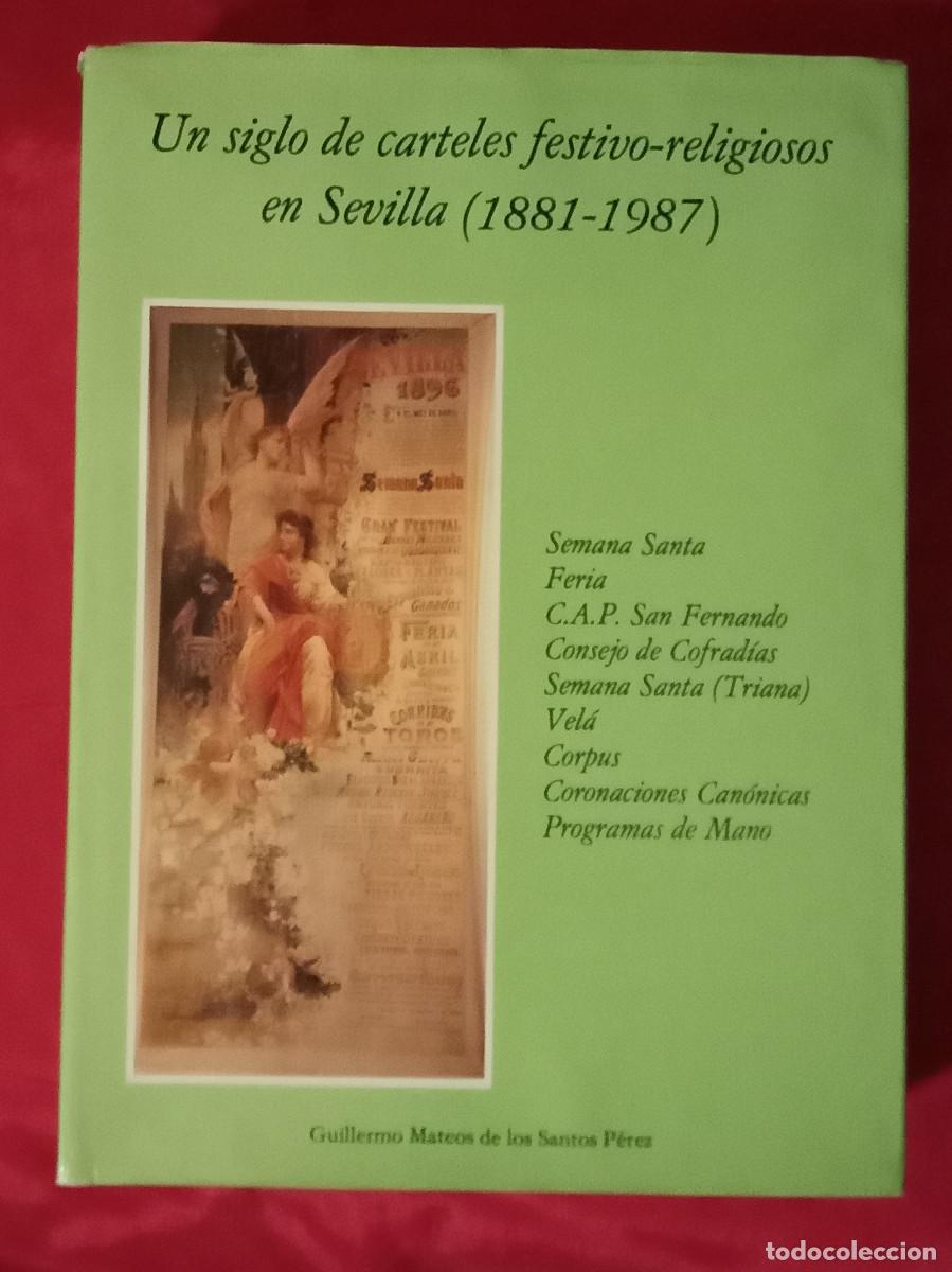 Libros de segunda mano: Un Siglo de Carteles Festivos-Religiosos en Sevilla (1881-1987) - Guillermo M. de los Santos P&eacute;rez.