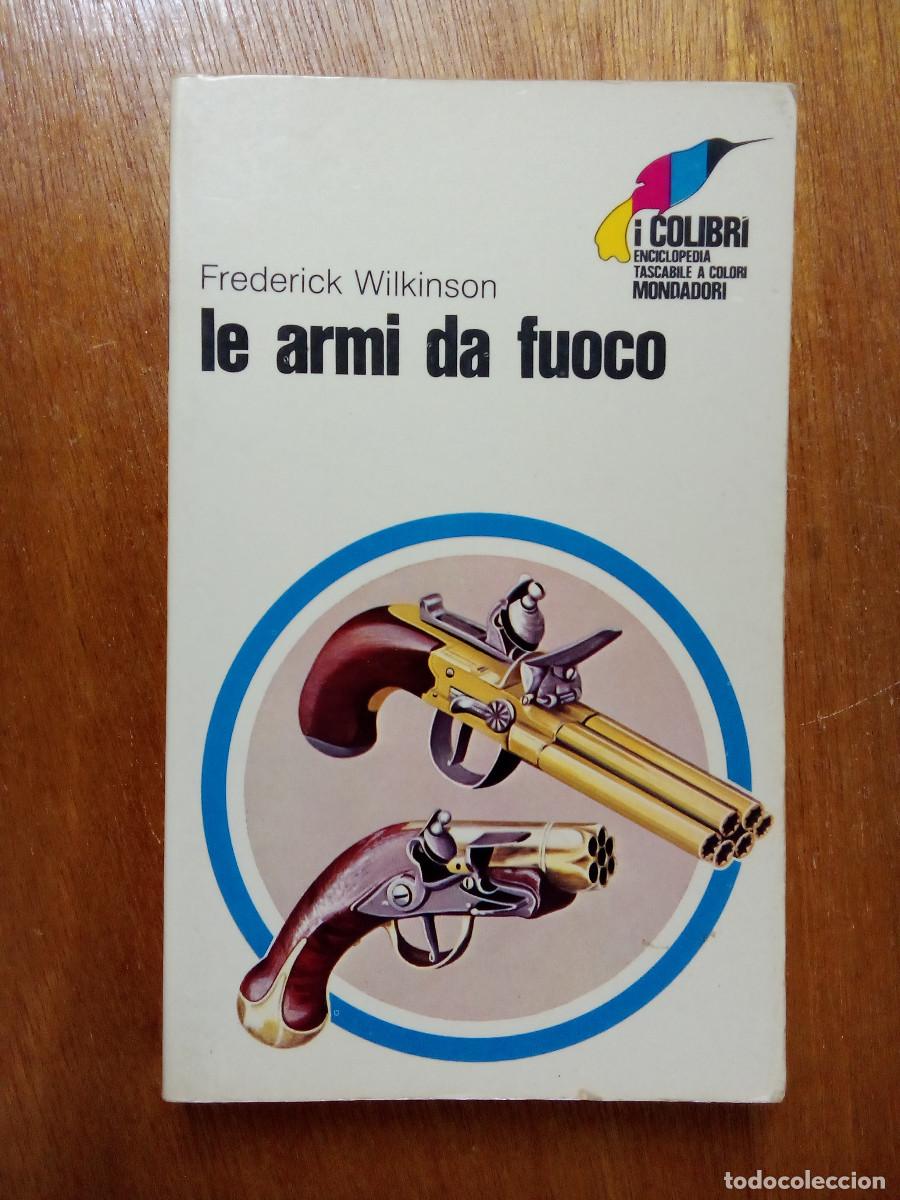 Libros de segunda mano: LE ARMI DA FUOCO, FREDERICK WILKINSON, HISTORIA DE LAS ARMAS DE FUEGO