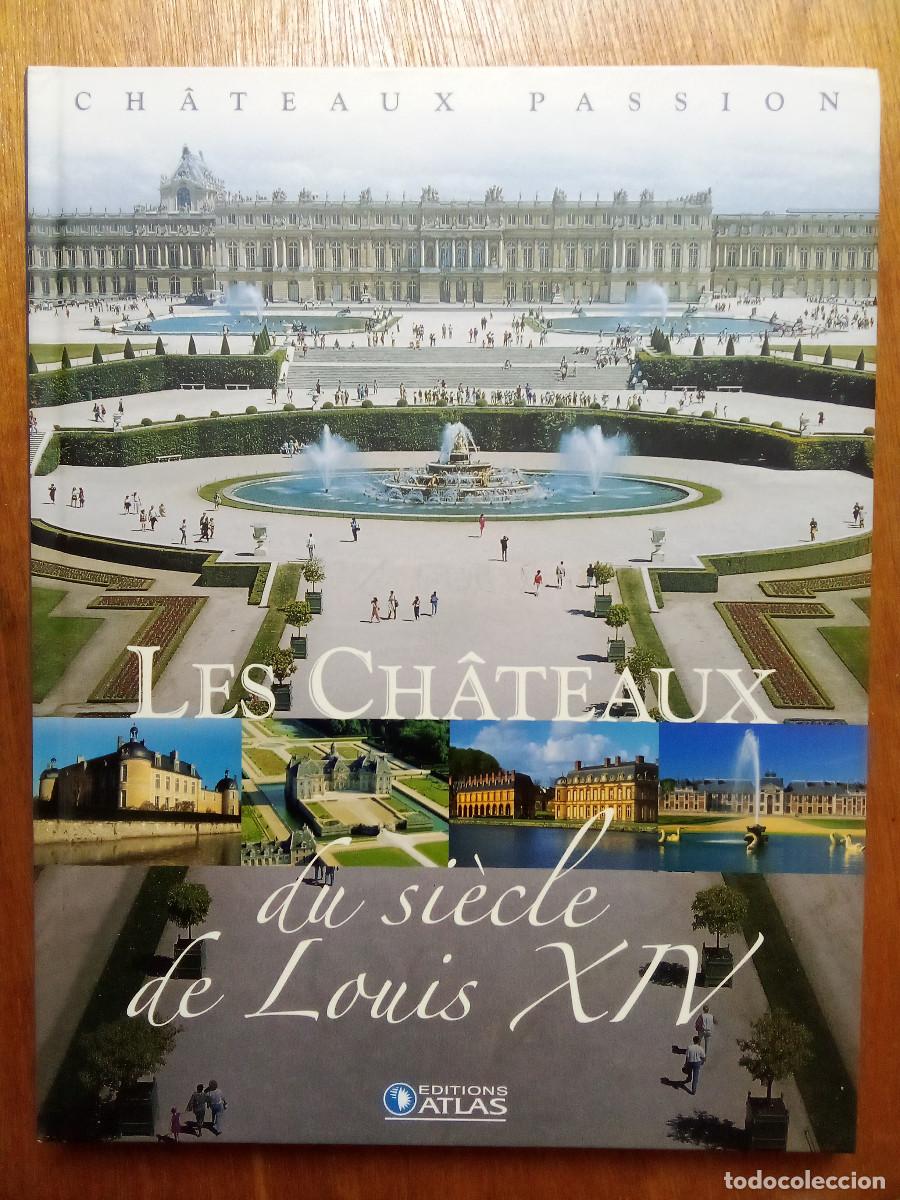 Libros de segunda mano: LES CHATEAUX DE SIECLE DE LOUIS XIV, CHATEAUX PASSION, CASTILLOS DE FRANCIA
