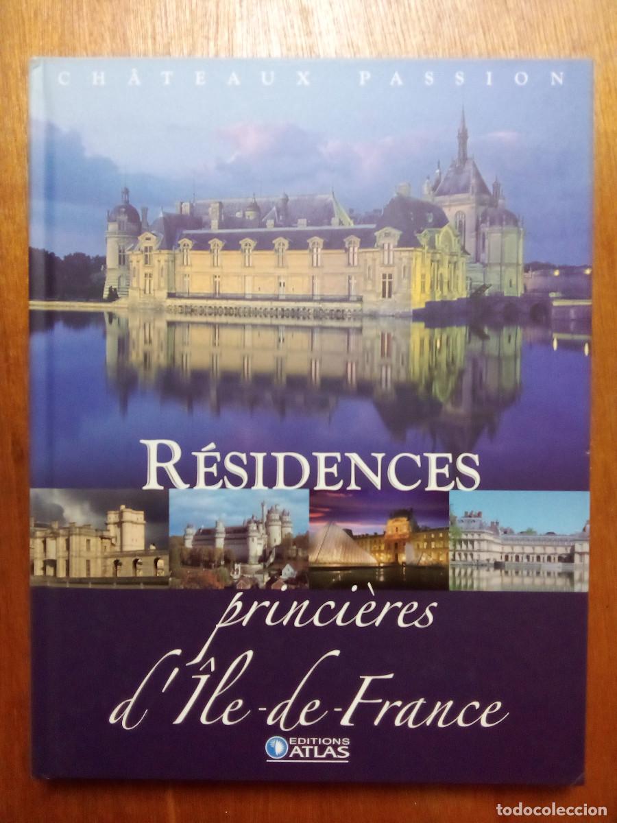 Libros de segunda mano: RESIDENCES PRINCIERES ILE DE FRANCE, CHATEAUX PASSION, CASTILLOS DE FRANCIA