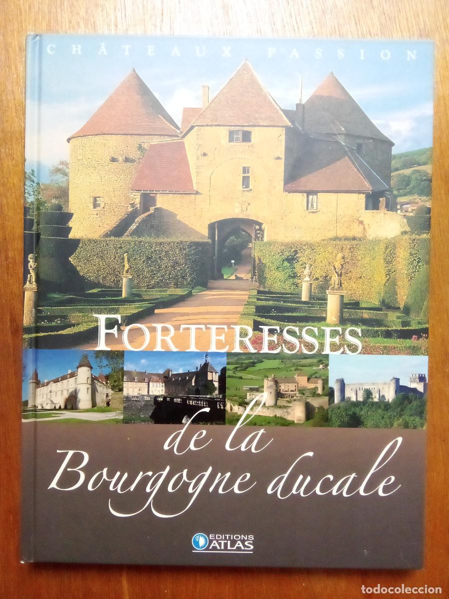 Libros de segunda mano: FORTERESSES DE LA BOURGOGNE DUCALE, CHATEAUX PASSION, CASTILLOS DE FRANCIA