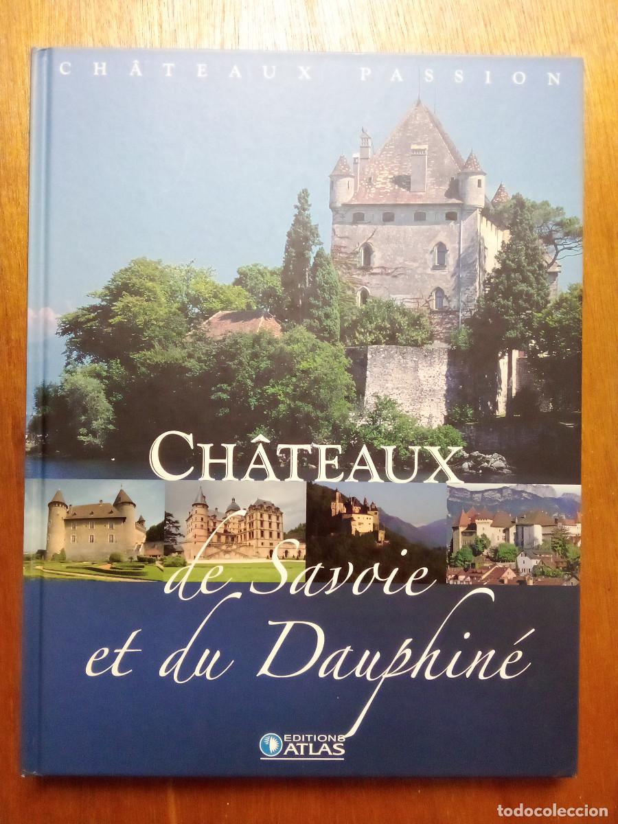 Libros de segunda mano: CHATEAUX DE SAVOIE ET DU DAUPHINE, CASTILLOS DE FRANCIA, CHATEAUX PASSION