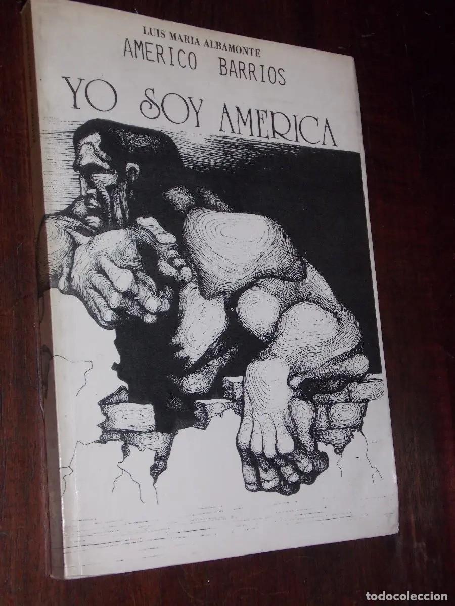 Libros de segunda mano: Am&eacute;rico Barrios &ndash; Yo soy Am&eacute;rica &ndash; Mario Fiocco Editor &ndash; 1986