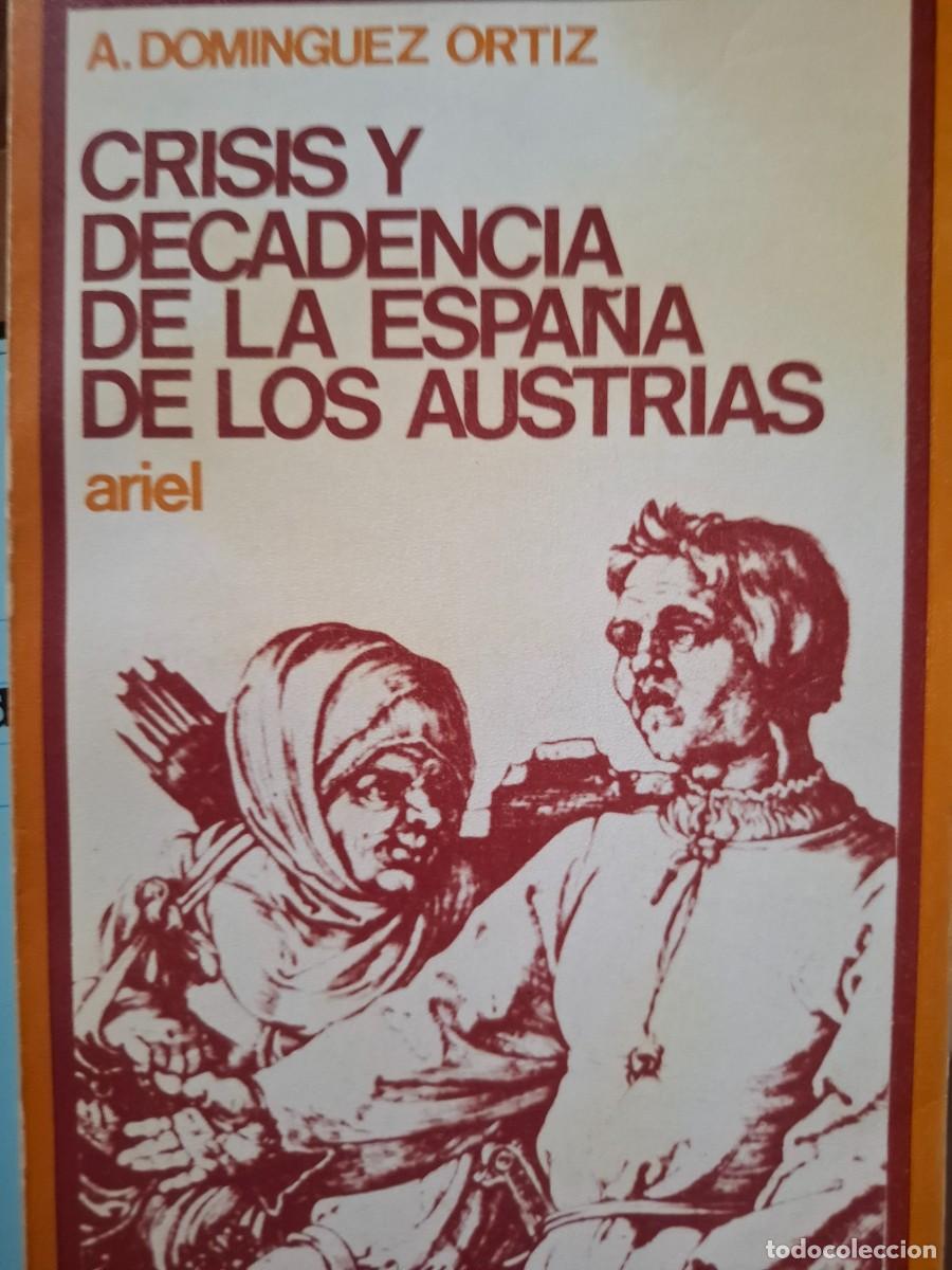 Libros de segunda mano: crisis y decadencia de la Espa&ntilde;a de los Austrias Antonio Dom&iacute;nguez Ort&iacute;z