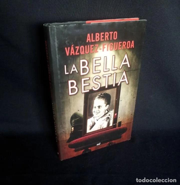 Libros de segunda mano: ALBERTO VAZQUEZ FIGUEROA - LA BELLA BESTIA - MARTINEZ ROCA 2012