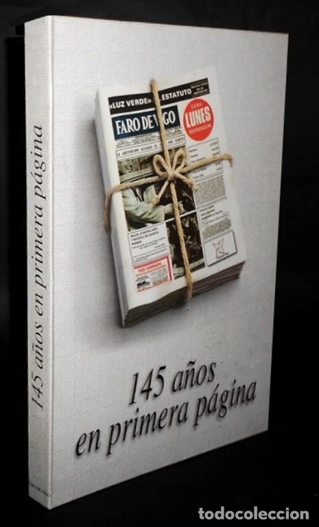 Libros de segunda mano: 145 A&Ntilde;OS EN PRIMERA PAGINA. PORTADAS A&Ntilde;O A A&Ntilde;O DE FARO DE VIGO. [1853-1998]. PERIODISMO. GALICIA.