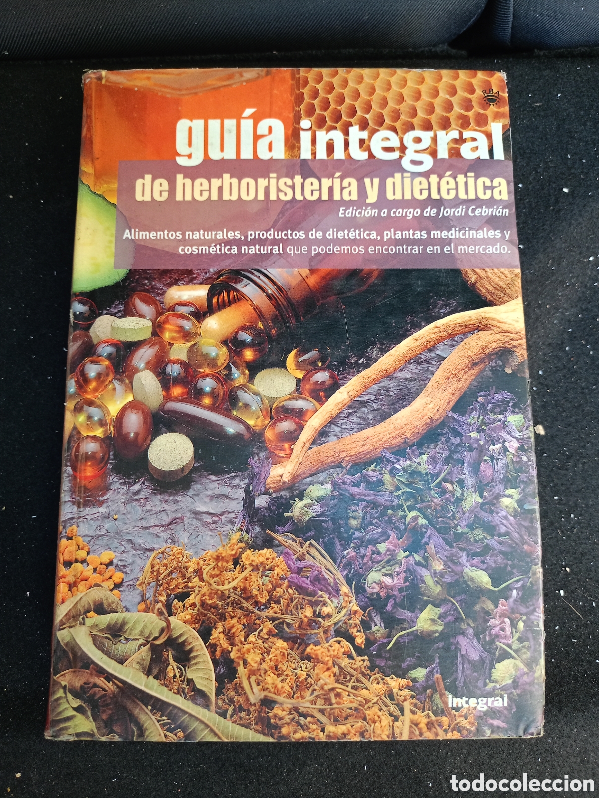 Libros de segunda mano: GU&Iacute;A INTEGRAL DE HERBORISTER&Iacute;A Y DIET&Eacute;TICA / JORDI CEBRI&Aacute;N / EDI. INTEGRAL / 1&ordf; EDICI&Oacute;N 2003