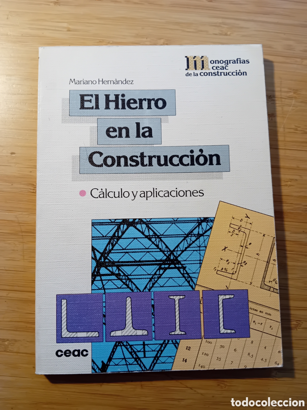 Libros de segunda mano: El hierro en la construcci&oacute;n. C&aacute;lculo y aplicaciones - Mariano Hern&aacute;ndez (CEAC 1989)
