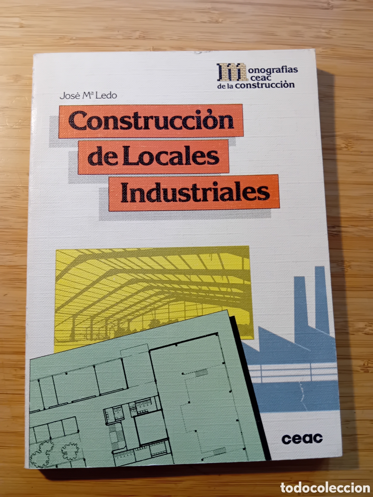 Libros de segunda mano: Construcci&oacute;n de locales industriales - Jose M&ordf; Ledo (CEAC 1989)
