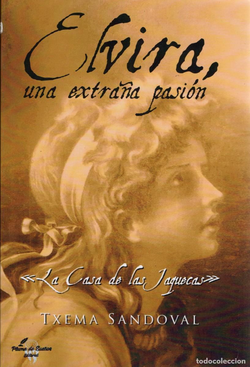 Libros de segunda mano: ELVIRA UNA EXTRA&Ntilde;A PASION. SANDOVAL, TXEMA.NR-819