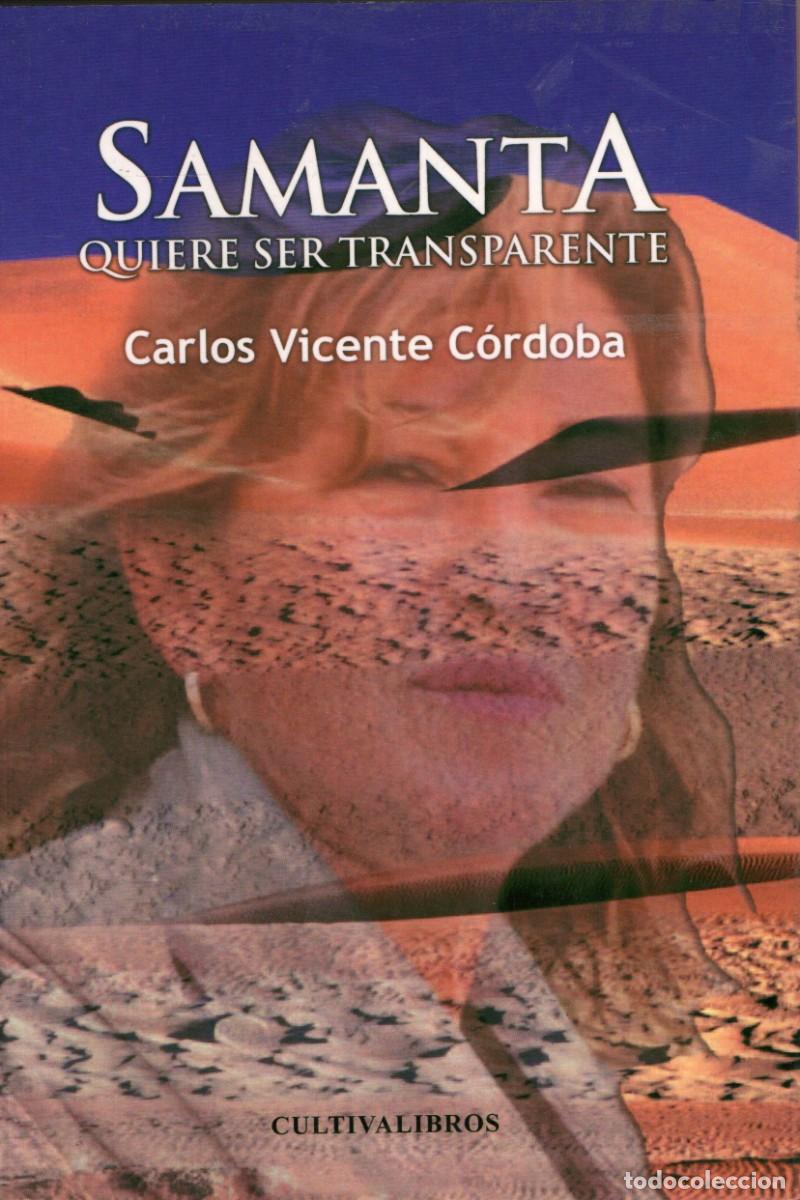 Libros de segunda mano: SAMANTA QUIERE SER TRANSPARENTE. VICENTE CORDOBA, CARLOS. NR-820