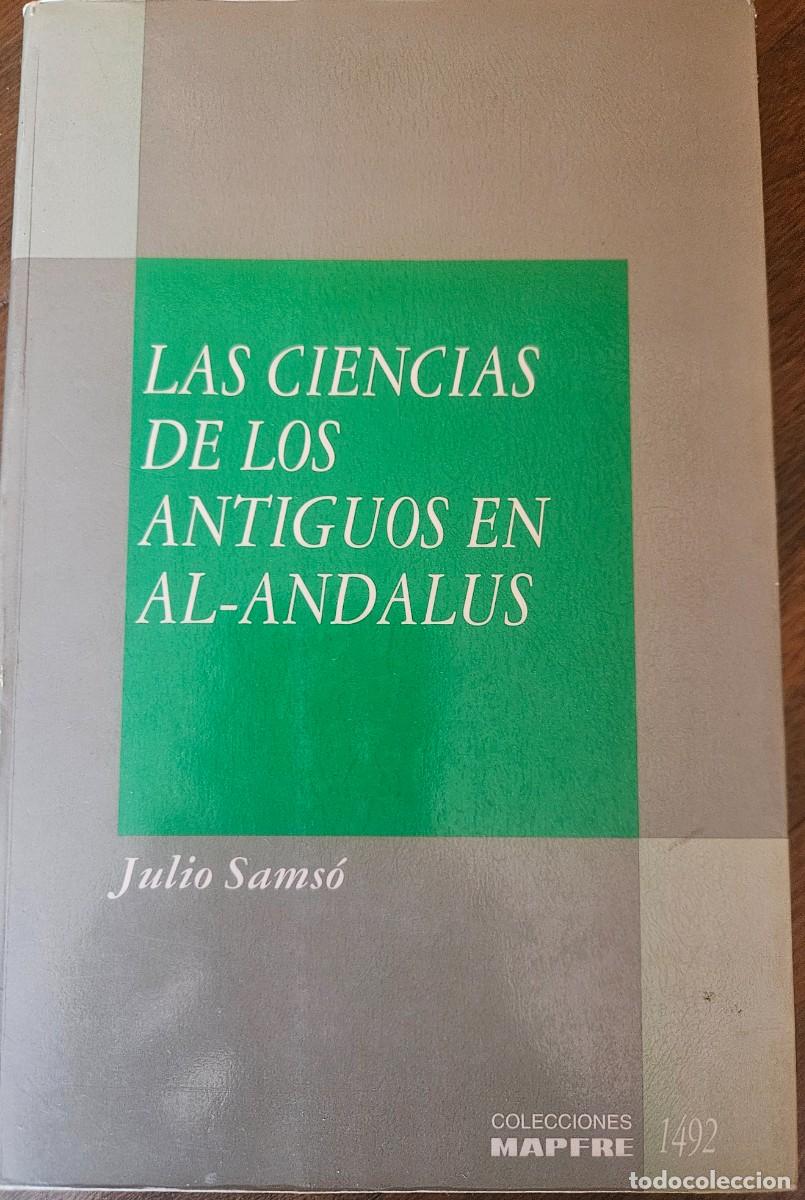 Libros de segunda mano: Las ciencias de los antiguos en al-Andalus - Juli&oacute; Sams&oacute; - ed. Mapfre 1992