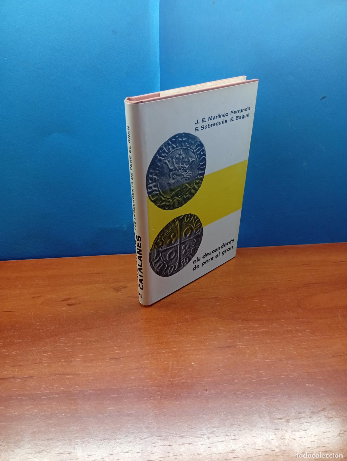 Libros de segunda mano: ELS DESCENDENTS DE PERE EL GRAN.- J. E. MART&Iacute;NEZ FERRANDO, S. SOBREQU&Eacute;S, E. BAGU&Eacute;