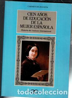 Libros de segunda mano: Cien a&ntilde;os de educaci&oacute;n de la mujer espa&ntilde;ola. Historia del Instituto Internacional. Carmen de Zulueta