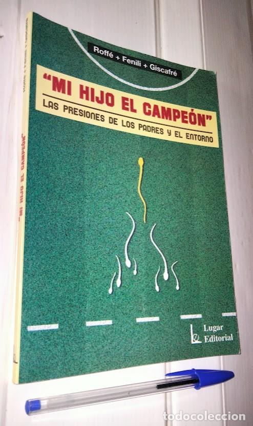 Libros de segunda mano: Mi hijo el campe&oacute;n -Las presiones de los padres y el entorno - Roff&eacute; + Fenili + Giscafr&eacute; - 2003