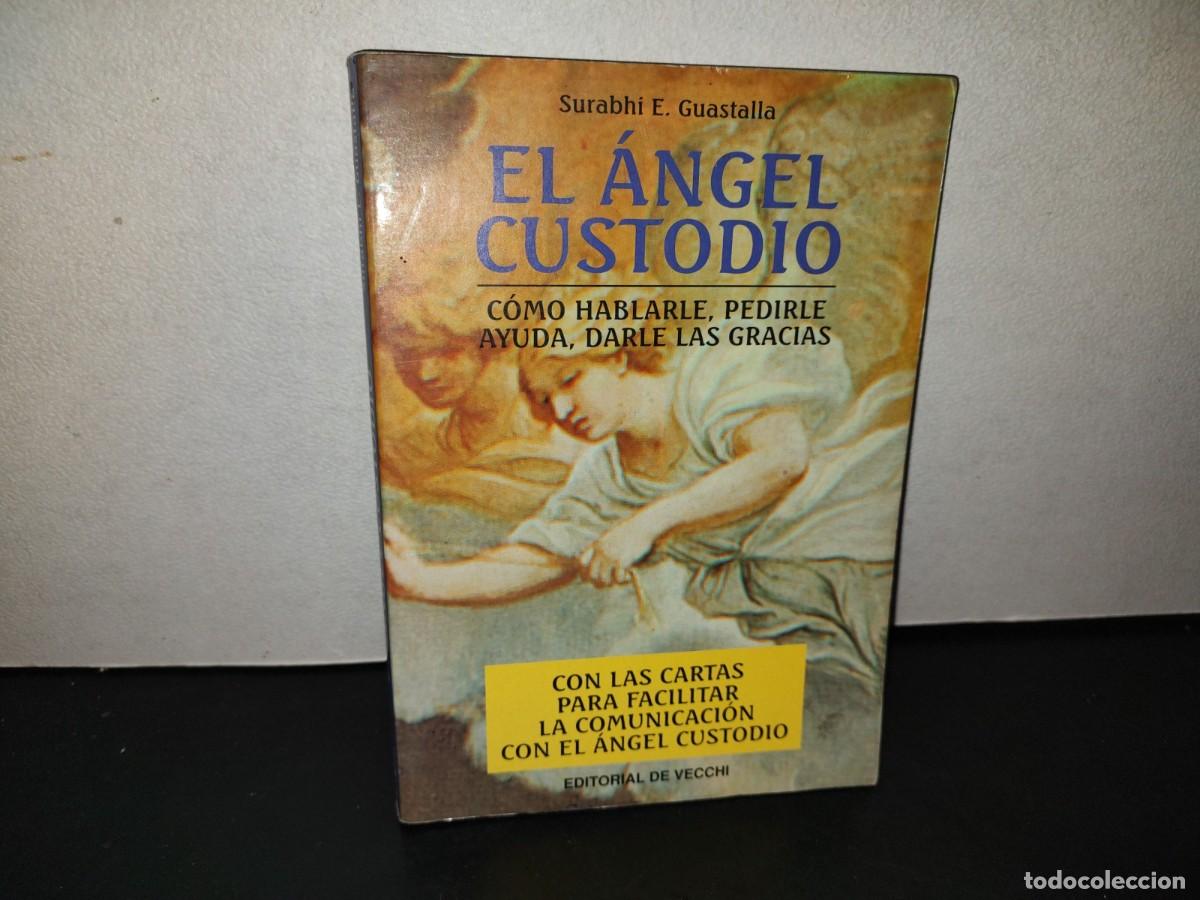 Libros de segunda mano: 216- El &Aacute;ngel Custodio. C&oacute;mo Hablarle, Pedirle Ayuda, Darle Gracias - Surabhi E. Guastalla