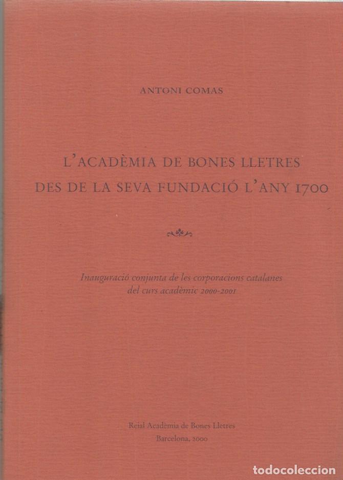 Libros de segunda mano: L'ACAD&Egrave;MIA DE BONES LLETRES DES DE LA SEVA FUNDACI&Oacute; L'ANY 1700 - ANTONI COMAS