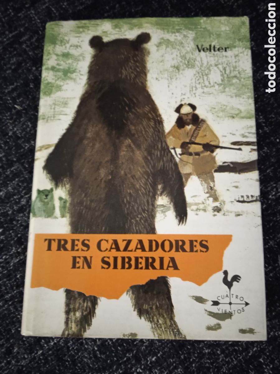Libros de segunda mano: TRES CAZADORES EN SIBERIA / VELTER -ED. NOGUER -TAPA DURA
