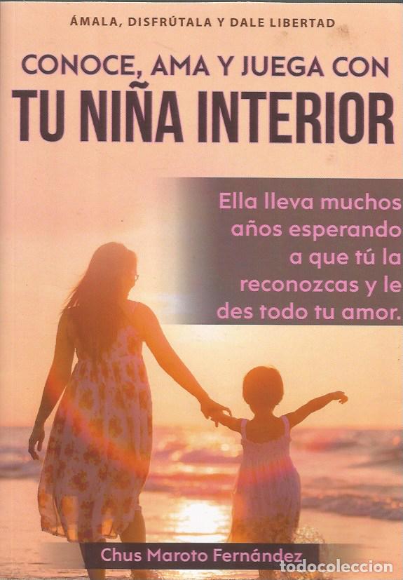 Libros de segunda mano: CONOCE, AMA Y JUEGA CON TU NI&Ntilde;A INTERIOR-CHUS MAROTO FERN&Aacute;NDEZ