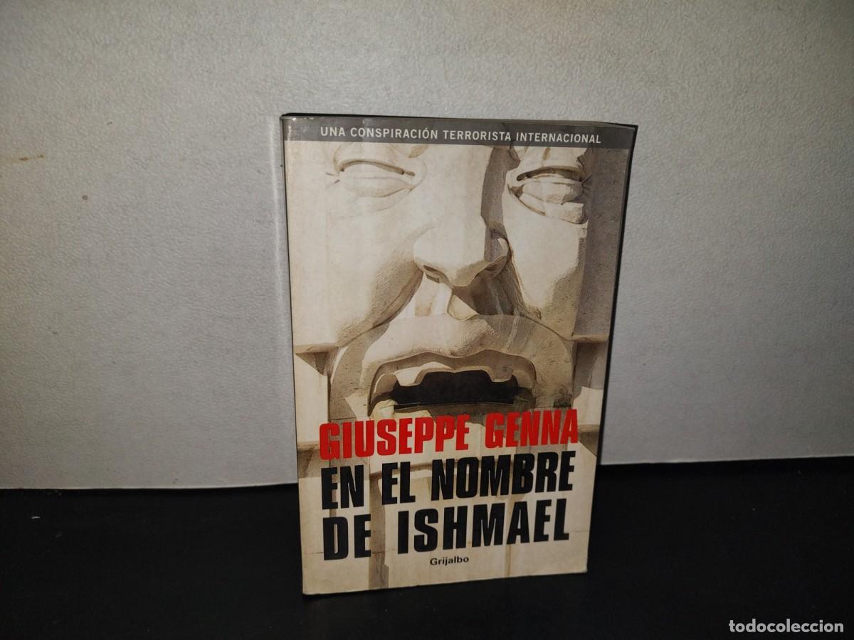 Libros de segunda mano: 216- En El Nombre De Ishmael - Giuseppe Genna - Editorial Grijalbo, Primera Edici&oacute;n 2003