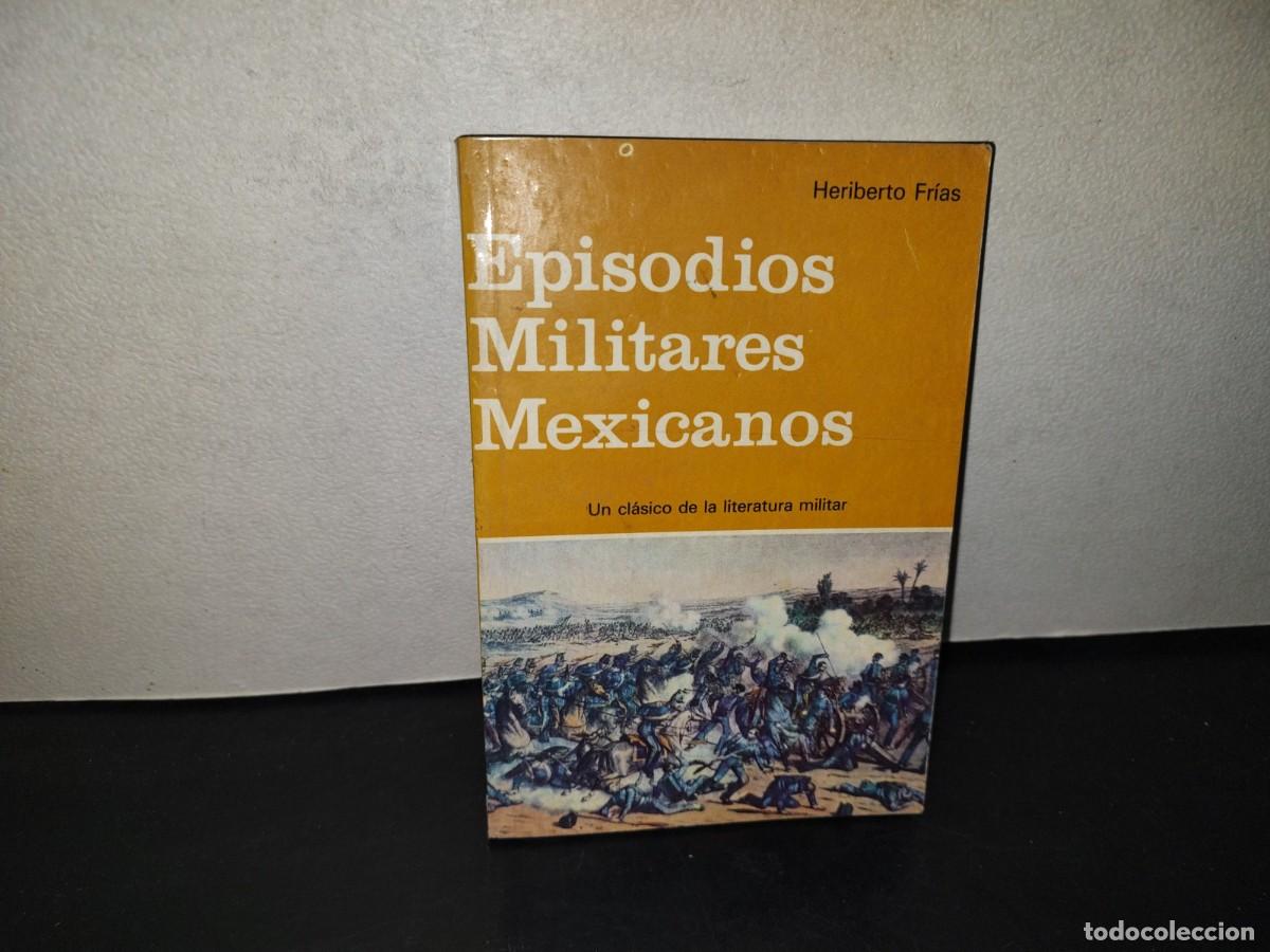 Libros de segunda mano: 216- Episodios Militares Mexicanos - Heriberto Fr&iacute;as. Biblioteca Del Oficial Mexicano