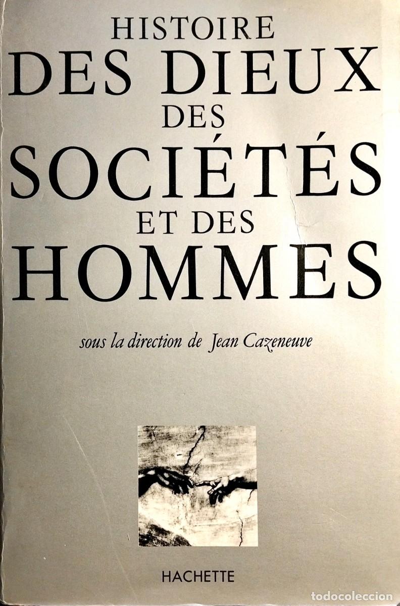 Libros de segunda mano: HISTOIRE DES DIEUX, DES SOCI&Eacute;T&Eacute;S ET DES HOMMES. SOUS LA DIRECTION DE JEAN CAZENEUVE, 1984