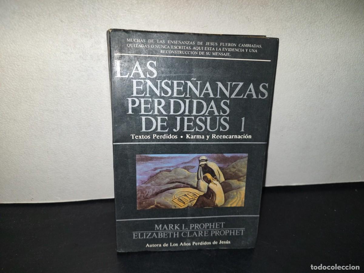 Libros de segunda mano: 216- Las Ense&ntilde;anzas Pardidas De Jesus 1. Textos Perdidos, Karma Y Reencarnaci&oacute;n