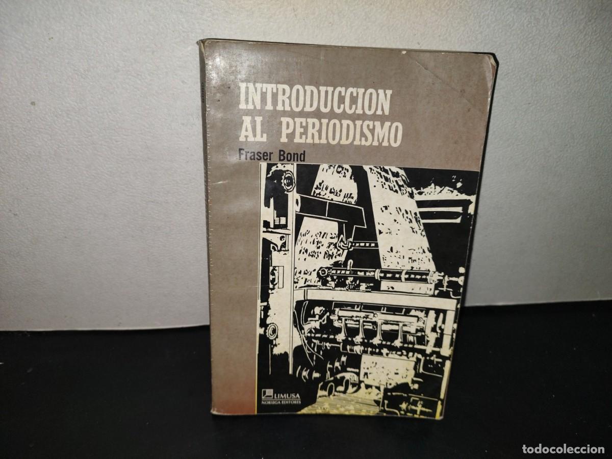 Libros de segunda mano: 216- Introducci&oacute;n Al Periodismo - Fraser Bond