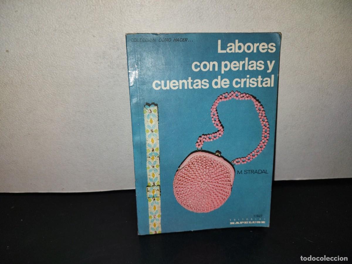 Libros de segunda mano: 216- Colecci&oacute;n C&oacute;mo Hacer... Labores Con Perlas Y Cuentas De Cristal - M. Stradal - 1970