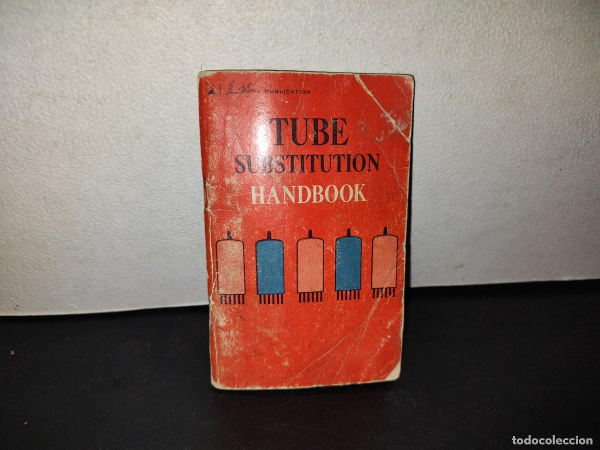 Libros de segunda mano: 216- Tube Sustitution Handbook By The Howard W. Sams Engineering Staff - 1974